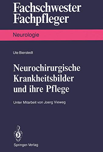 Neurochirurgische Krankheitsbilder und ihre Pflege (Fachschwester - Fachpfleger / Neurologie) (German Edition) von Springer